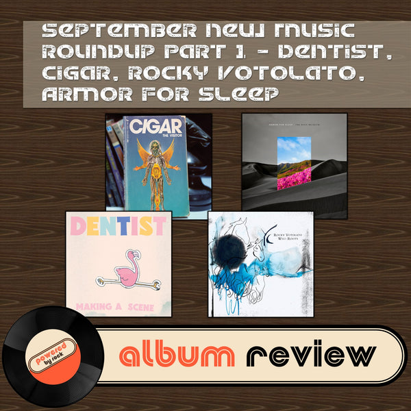 September New Music Roundup Part 1 - Dentist, Cigar, Rocky Votolato, Armor For Sleep