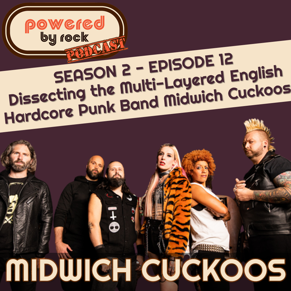 Season 2 - Episode 12 - Dissecting the Multi-Layered English Hardcore Punk Band Midwich Cuckoos
