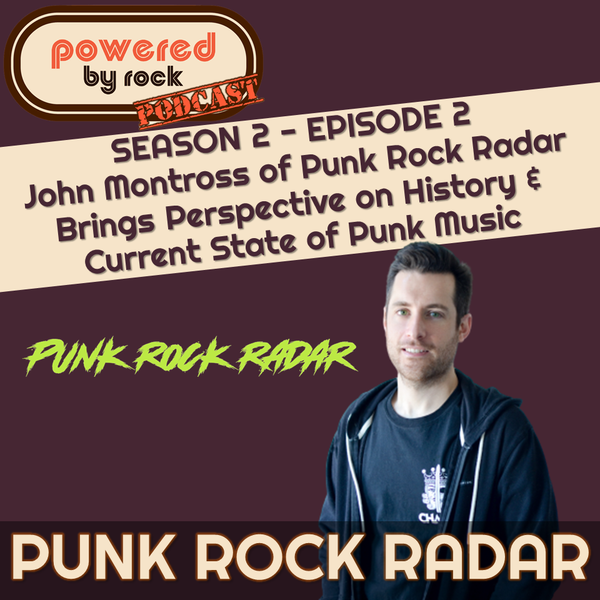 Season 2 - Ep. 2 - John Montross of Punk Rock Radar Brings Perspective on History and Current State of Punk Music