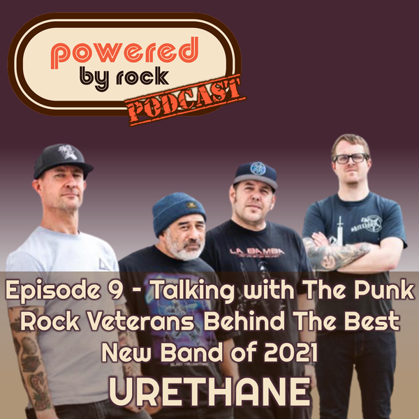 Season 1 - Ep. 9 - Talking with The Punk Rock Veterans Behind The Best New Band of 2021 URETHANE