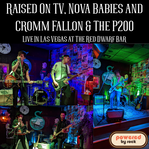Raised On TV, Nova Babies and Cromm Fallon and the P200 Live From The Red Dwarf in Las Vegas on 7/24/2022