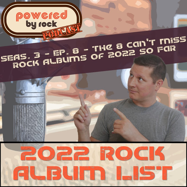 Season 3 - Ep. 8 - The 8 Can't Miss Rock Albums of 2022 So Far