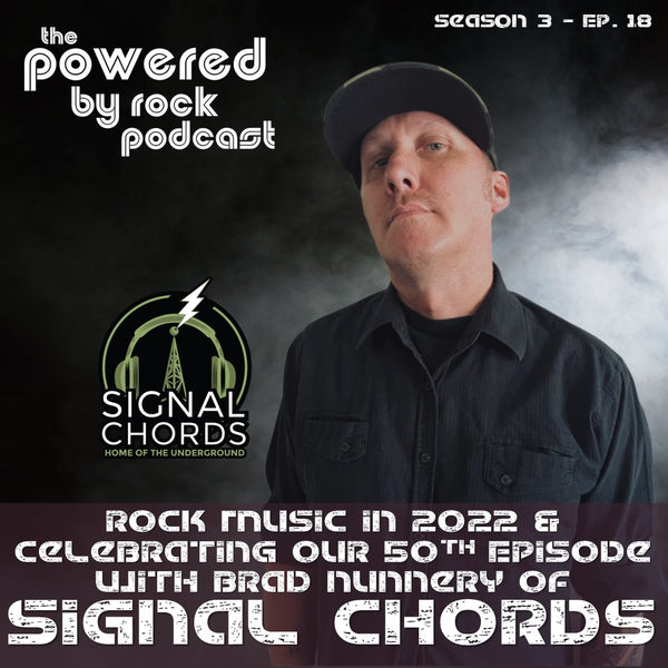 Season 3 - Episode 18 - Rock Music in 2022 & Celebrating Our 50th Episode with Brad Nunnery from Signal Chords