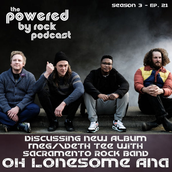 Season 3 - Ep. 21 - Discussing New Album Megadeth Tee with Sacramento Rock Band Oh Lonesome Ana
