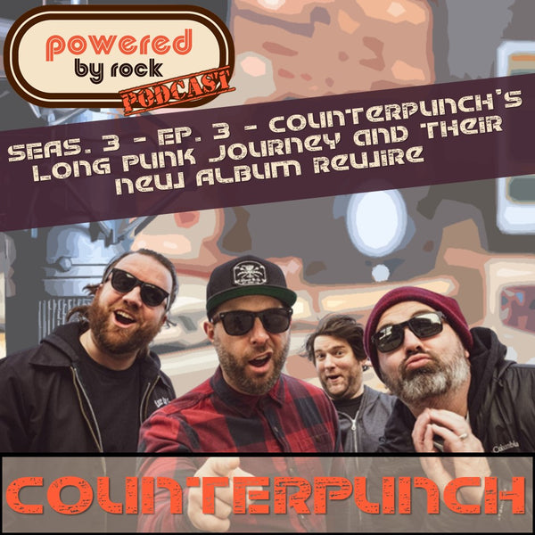 Season 3 - Ep. 3 - Counterpunch's Long Punk Journey and Their New Album Rewire