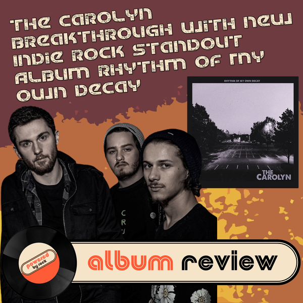 The Carolyn Breakthrough with New Indie Rock Standout Album Rhythm Of My Own Decay