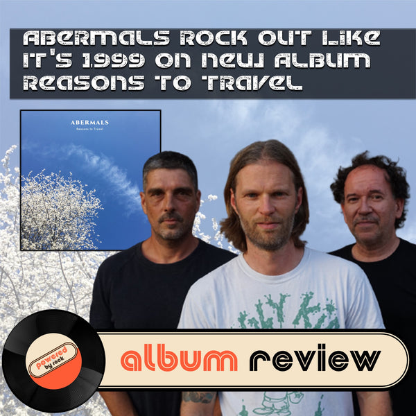 Abermals Rock Out Like It's 1999 on New Album Reasons To Travel