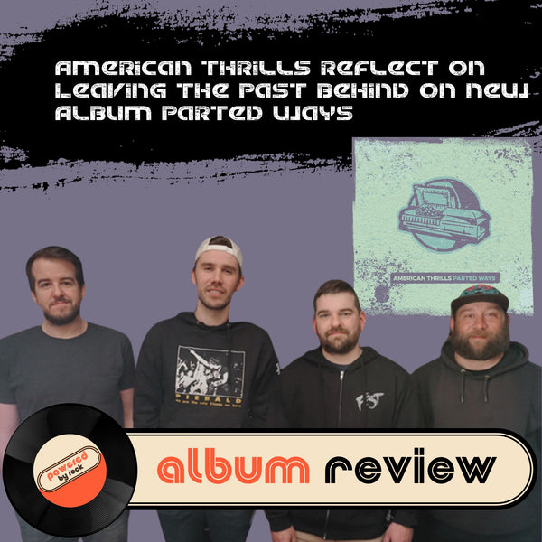 American Thrills Reflect on Leaving the Past Behind on New Album Parted Ways