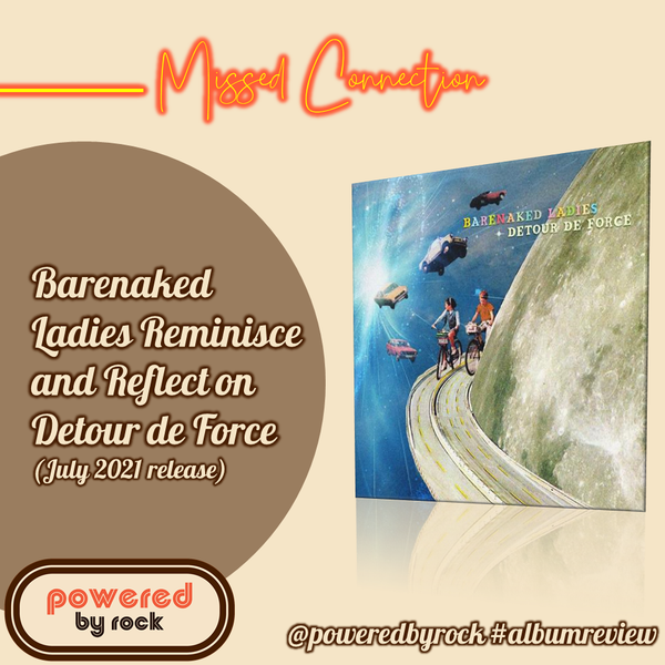 Missed Connection - Barenaked Ladies Reminisce and Reflect on Detour de Force