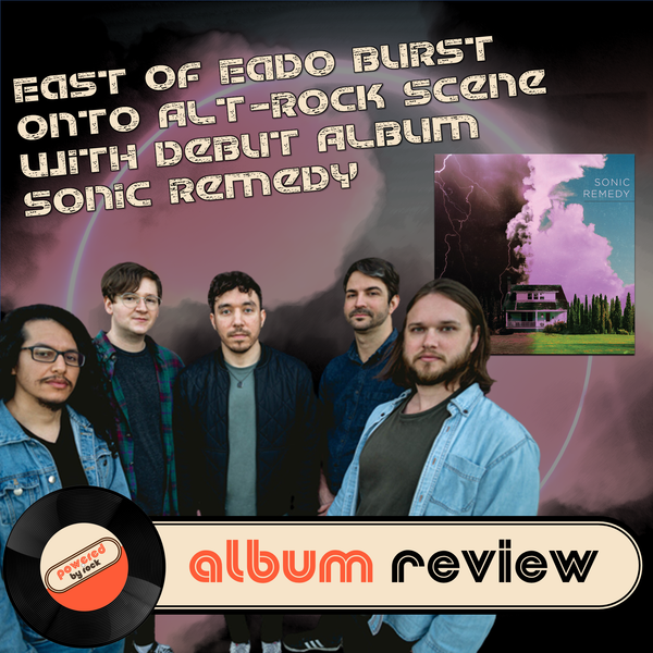 East of Eado Burst onto Alt-rock Scene with Debut Album Sonic Remedy