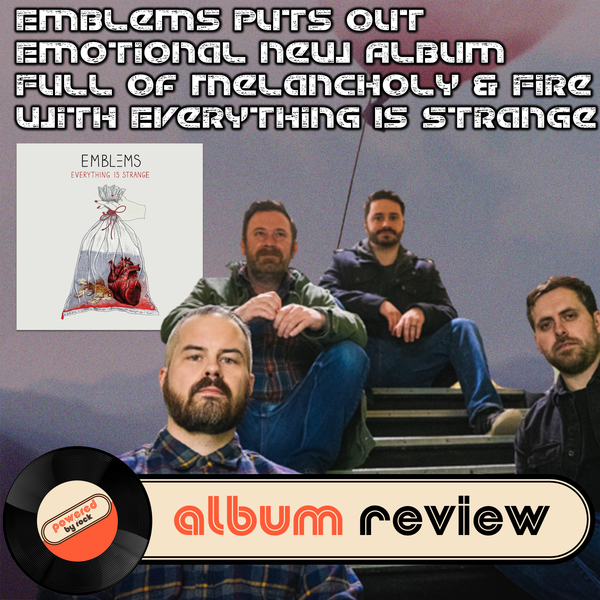 Emblems Puts Out Emotional New Album Full of Melancholy and Fire With Everything Is Strange