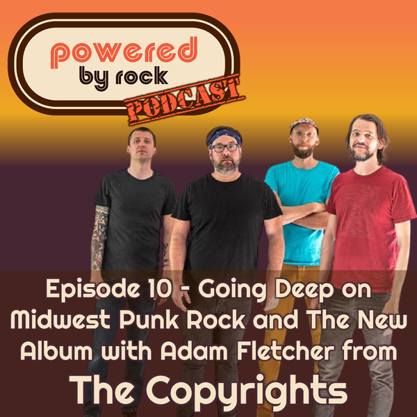 Season 1 - Ep. 10 - Going Deep on Midwest Punk Rock and The New Album with Adam Fletcher from The Copyrights
