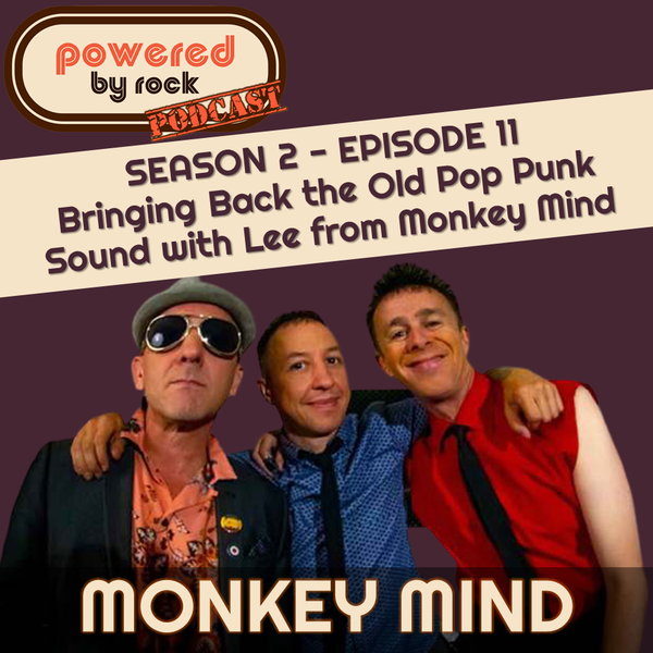 Season 2 - Ep. 11 - Bringing Back the Old Pop Punk Sound with Lee from Monkey Mind