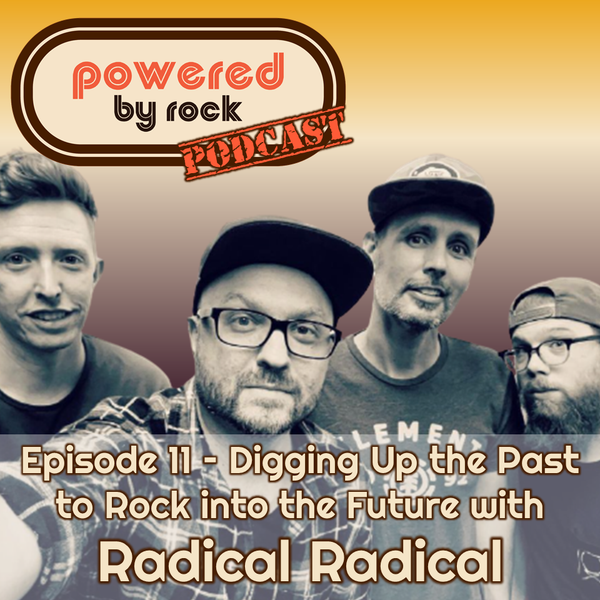 Season 1 - Ep. 11 - Digging Up the Past to Rock into the Future with Radical Radical