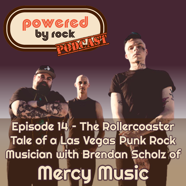 Season 1 - Ep. 14 - The Rollercoaster Tale of a Las Vegas Punk Rock Musician with Brendan Scholz of Mercy Music