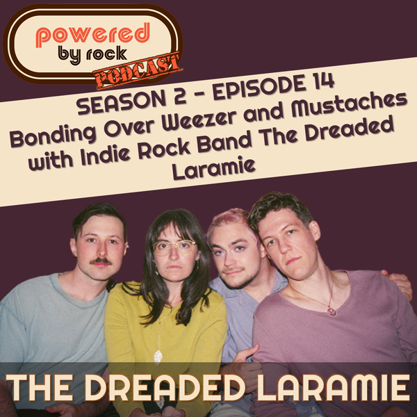 Season 2 - Ep. 14 - Bonding Over Weezer and Mustaches with Indie Rock Band The Dreaded Laramie