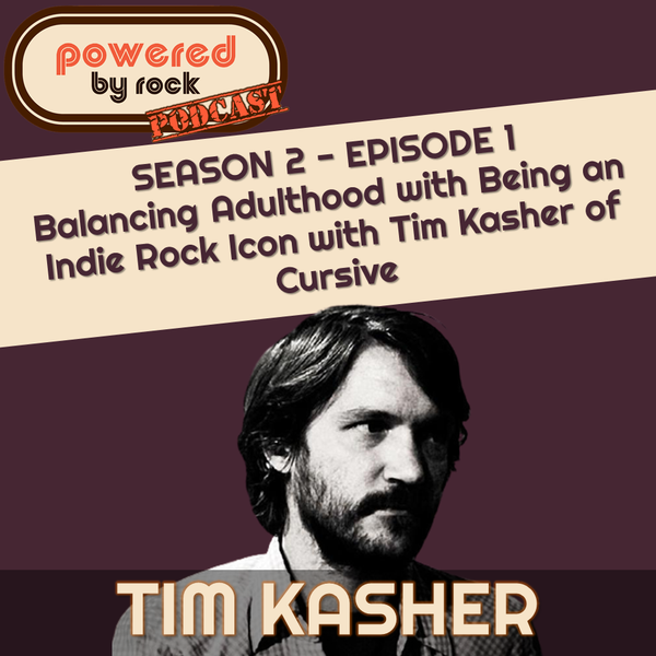 Season 2 - Ep. 1 - Balancing Adulthood with Being an Indie Rock Icon with Tim Kasher of Cursive