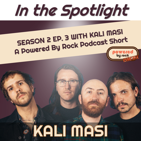 In the Spotlight - Season 2 - Ep. 2 with Kali Masi - A Powered By Rock Podcast Short