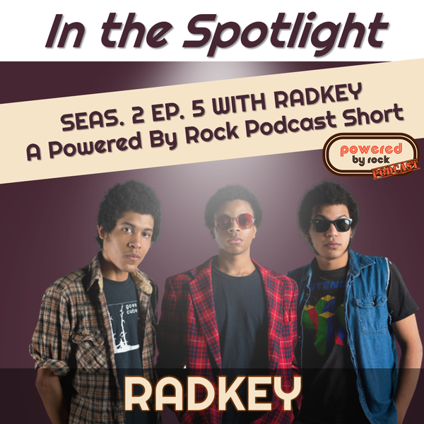 In the Spotlight - Season 2 - Ep. 5 with Isaiah Radke from Radkey - A Powered By Rock Podcast Short
