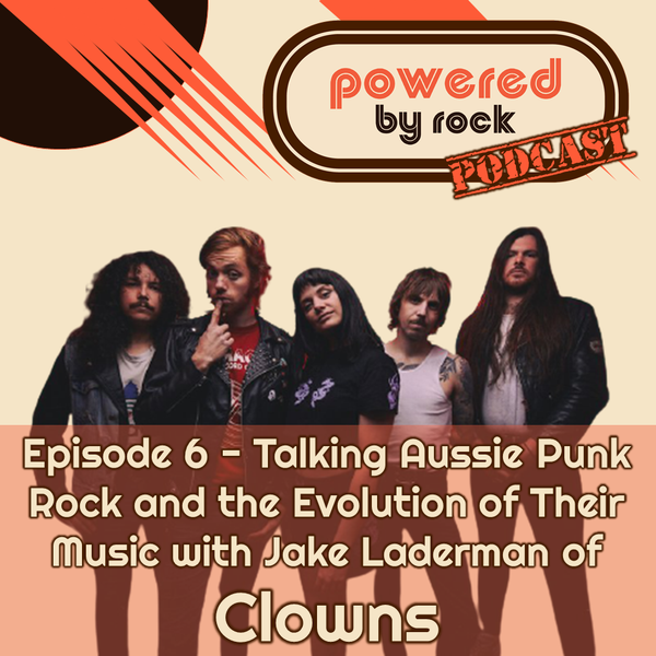 Season 1 - Ep. 6 - Talking Aussie Punk Rock and the Evolution of Their Music with Jake Laderman of Clowns