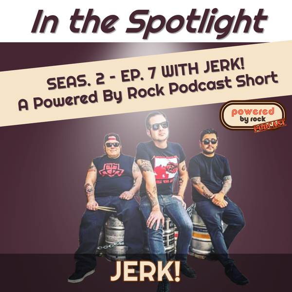 In the Spotlight - Season 2 - Ep. 7 with Matt Brown from Jerk! - A Powered By Rock Podcast Short
