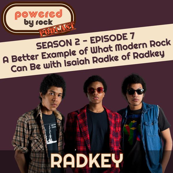 Season 2 - Ep. 7 - A Better Example of What Modern Rock Can Be with Isaiah Radke of Radkey