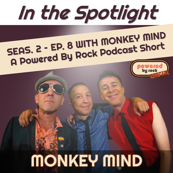 In the Spotlight - Season 2 - Ep. 8 with Lee Wright from Monkey Mind - A Powered By Rock Podcast Short