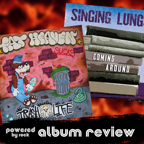 A Double Dose of Album Reviews Featuring Fat Heaven's Trash Life and Singing Lungs' Coming Around