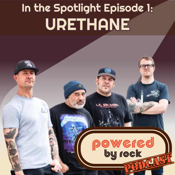 In the Spotlight - Season 1 - Ep. 1 with Punk Rock Band Urethane - A Powered By Rock Podcast Short