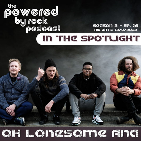 In the Spotlight - Season 3 - Ep. 18 with Oh, Lonesome Ana - A Powered By Rock Podcast Short