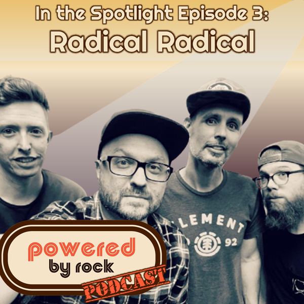 In the Spotlight - Season 1 - Ep. 3 with Adam Lohrbach and Taylor Schwab of Radical Radical - A Powered By Rock Podcast Short