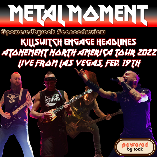 Metal Moment - Atonement North America 2022 Tour Featuring Killswitch Engage Show Review - February 19th, 2022 in Las Vegas