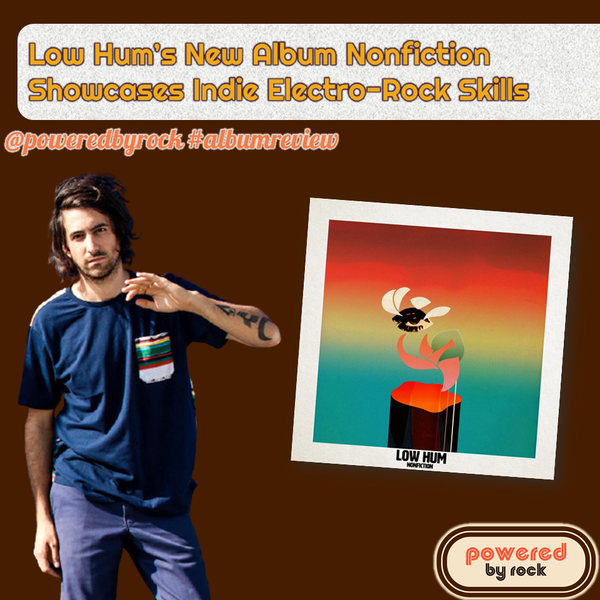 Low Hum’s New Album Nonfiction Showcases Indie Electro-Rock Skills