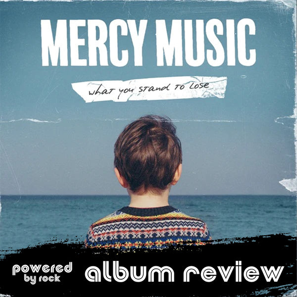 Mercy Music Bleeds Genius Through Microphones and Amplifiers on New Album What You Stand To Lose
