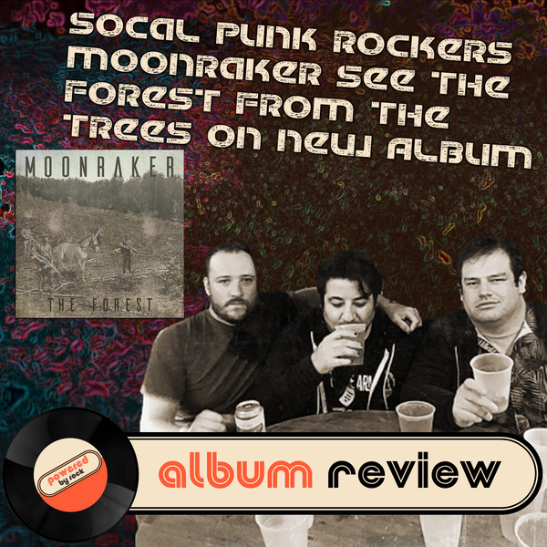 SoCal Punk Rockers Moonraker See The Forest From The Trees On New Album