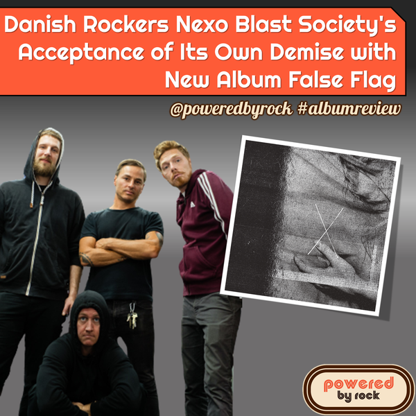 Danish Rockers Nexo Blast Society's Acceptance of Its Own Demise with New Album False Flag