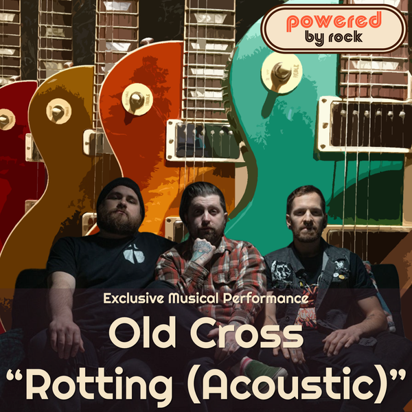 "Rotting (Acoustic)" by Old Cross - A Powered By Rock Exclusive World Premiere Music Video