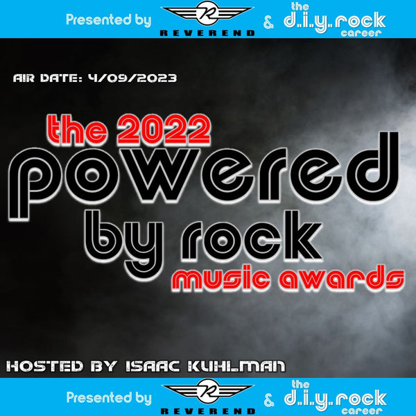 The 2022 Powered By Rock Music Awards Ceremony presented by Reverend Guitars and The DIY Rock Career