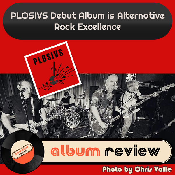 PLOSIVS Debut Album is Alternative Rock Excellence