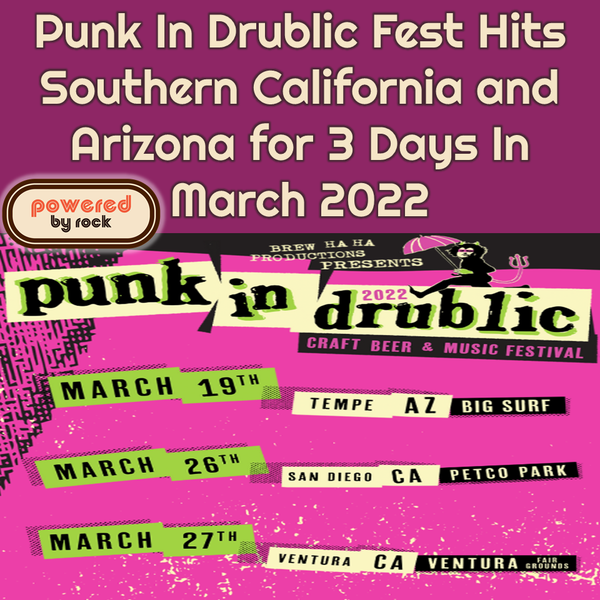 Punk In Drublic Fest Hits Southern California and Arizona for 3 Days In March 2022