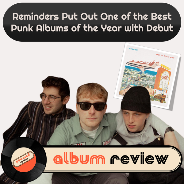 Reminders Put Out One of the Best Punk Albums of the Year with Debut