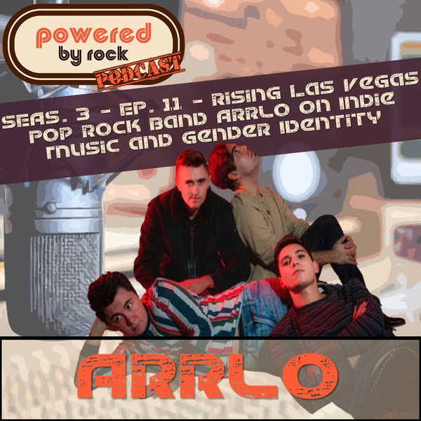 Season 3 - Ep. 11 - Rising Las Vegas Pop Rock Band Arrlo on Indie Music and Gender Identity