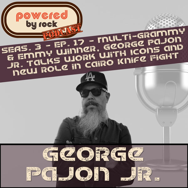 Season 3 – Ep. 17 – Multi-Grammy & Emmy Winner, George Pajon Jr. Talks Work with Icons and New Role in Cairo Knife Fight