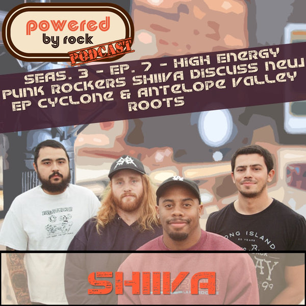 Season 3 - Ep. 7 - High Energy Punk Rockers SHIIVA Discuss New EP Cyclone and Antelope Valley Roots