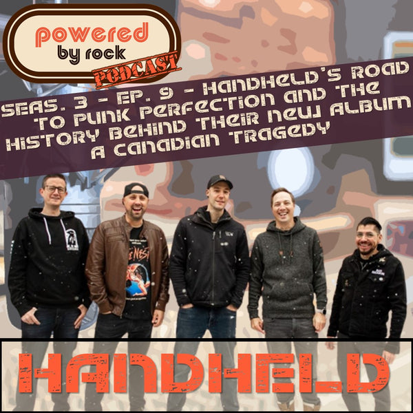 Season 3 - Ep. 9 - Handheld's Road to Punk Perfection and The History Behind Their New Album A Canadian Tragedy