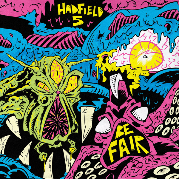 News Wire: Be Fair - New Single "Hadfield 5" Out This Friday, February 9th