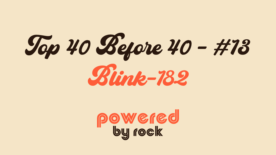Top 40 Before 40 Rock Artists - #13 - Blink-182