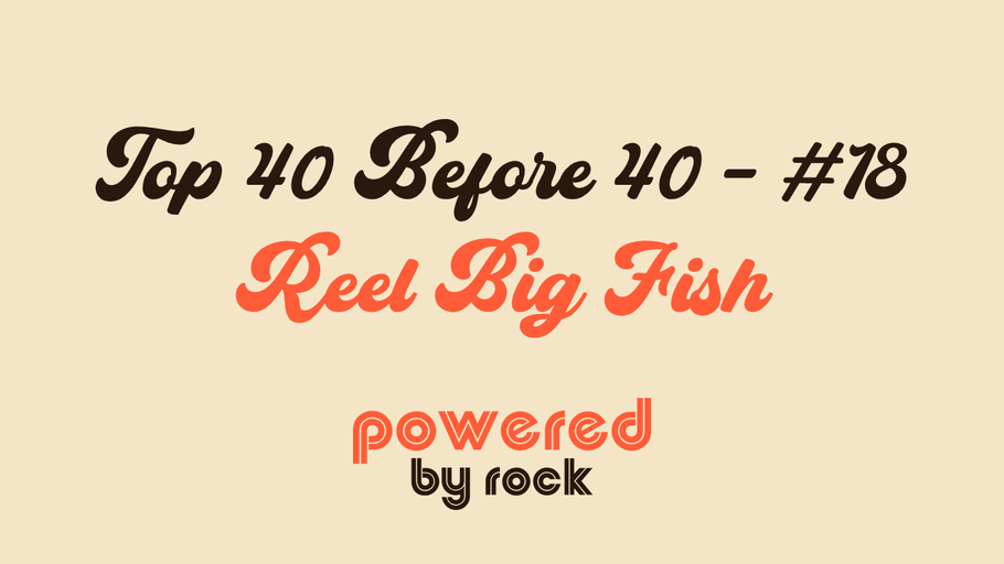 Top 40 Before 40 Rock Artists - #18 - Reel Big Fish