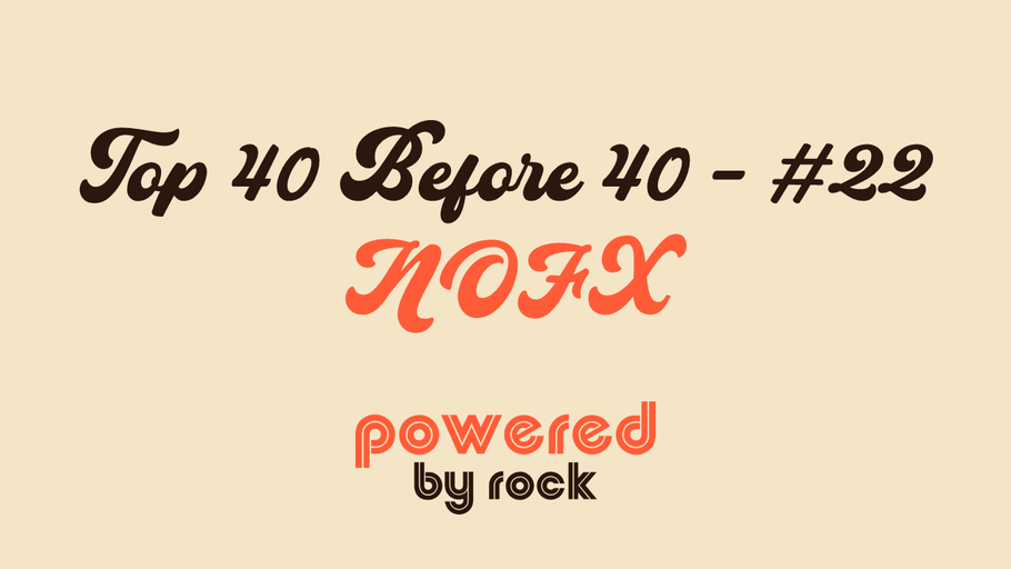 Top 40 Before 40 Rock Artists - #22 - NOFX