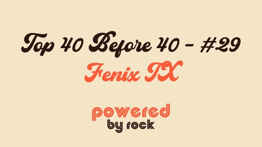 Top 40 Before 40 Rock Artists - #29 - Fenix TX